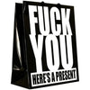 Fuck You Here's a Present - Gift Bag
