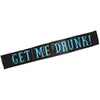 Get Me Drunk! Sash