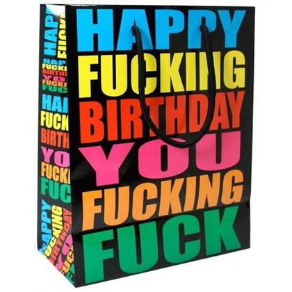 Happy Fucking Birthday You Fucking Fuck - Gift Bag